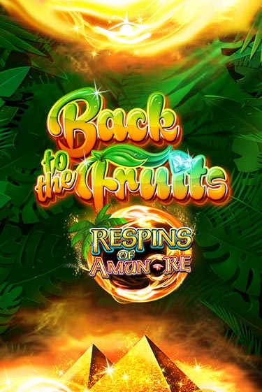 Back to the Fruits Respins of Amun Re играть в онлайн казино Фараон Казино Онлайн без регистрации