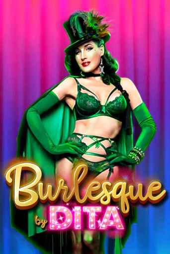 Burlesque by Dita играть в онлайн казино Фараон Казино Онлайн без регистрации