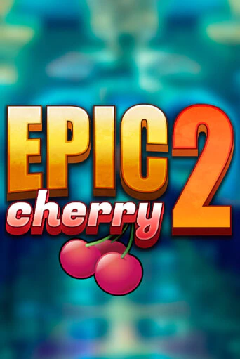 Epic Cherry 2 играть в онлайн казино Фараон Казино Онлайн без регистрации