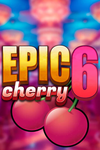 Epic Cherry 6 играть в онлайн казино Фараон Казино Онлайн без регистрации