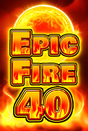 Epic Fire 40 играть в онлайн казино Фараон Казино Онлайн без регистрации