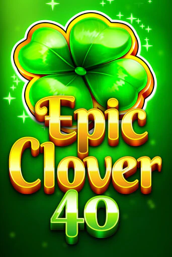 Epic Clover 40 играть в онлайн казино Фараон Казино Онлайн без регистрации