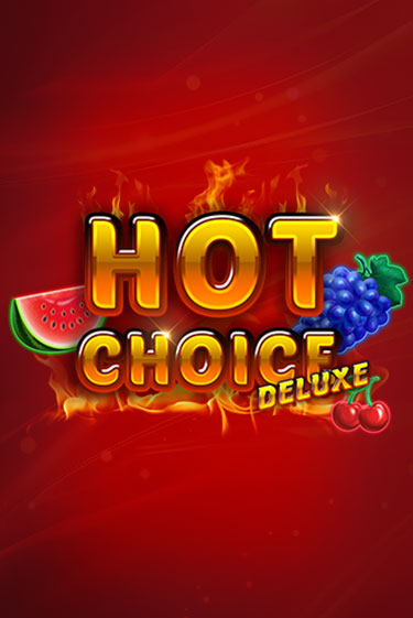 Hot Choice Deluxe играть в онлайн казино Фараон Казино Онлайн без регистрации