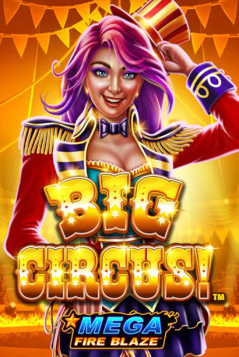 Mega Fire Blaze: Big Circus играть в онлайн казино Фараон Казино Онлайн без регистрации