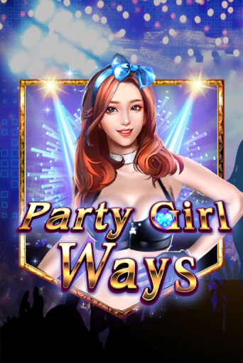 Party Girl Ways играть в онлайн казино Фараон Казино Онлайн без регистрации