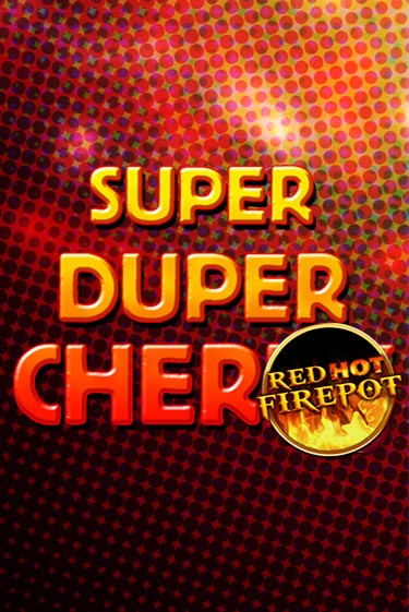 Super Duper Cherry Red Hot Firepot играть в онлайн казино Фараон Казино Онлайн без регистрации