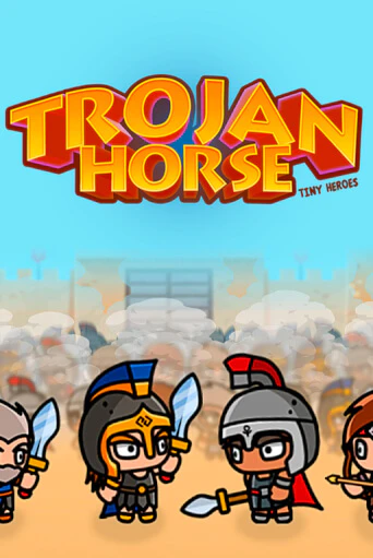 Trojan Horse Tiny Heroes играть в онлайн казино Фараон Казино Онлайн без регистрации